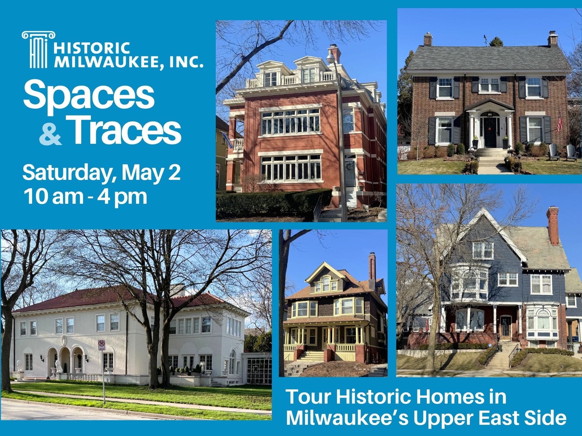 A promotional flyer for "Spaces & Traces" features five photos of historic homes and event details for a home tour in Milwaukee’s Upper East Side on Saturday, May 2, from 10 am to 4 pm.