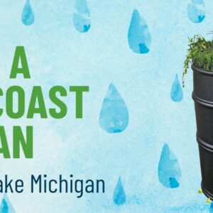 Black rain barrel with plants on top, set against a blue background with water droplets. Text: “Become a Fresh Coast Guardian. Install a rain barrel. Help Protect Lake Michigan.”.